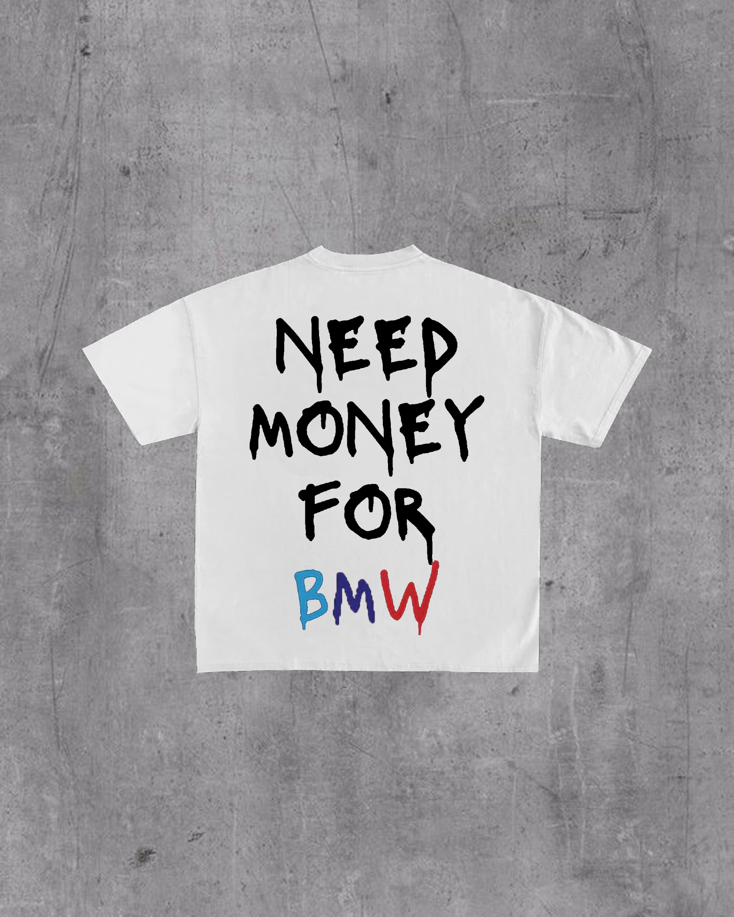 TSHIRT NEED MONEY FOR BMW
