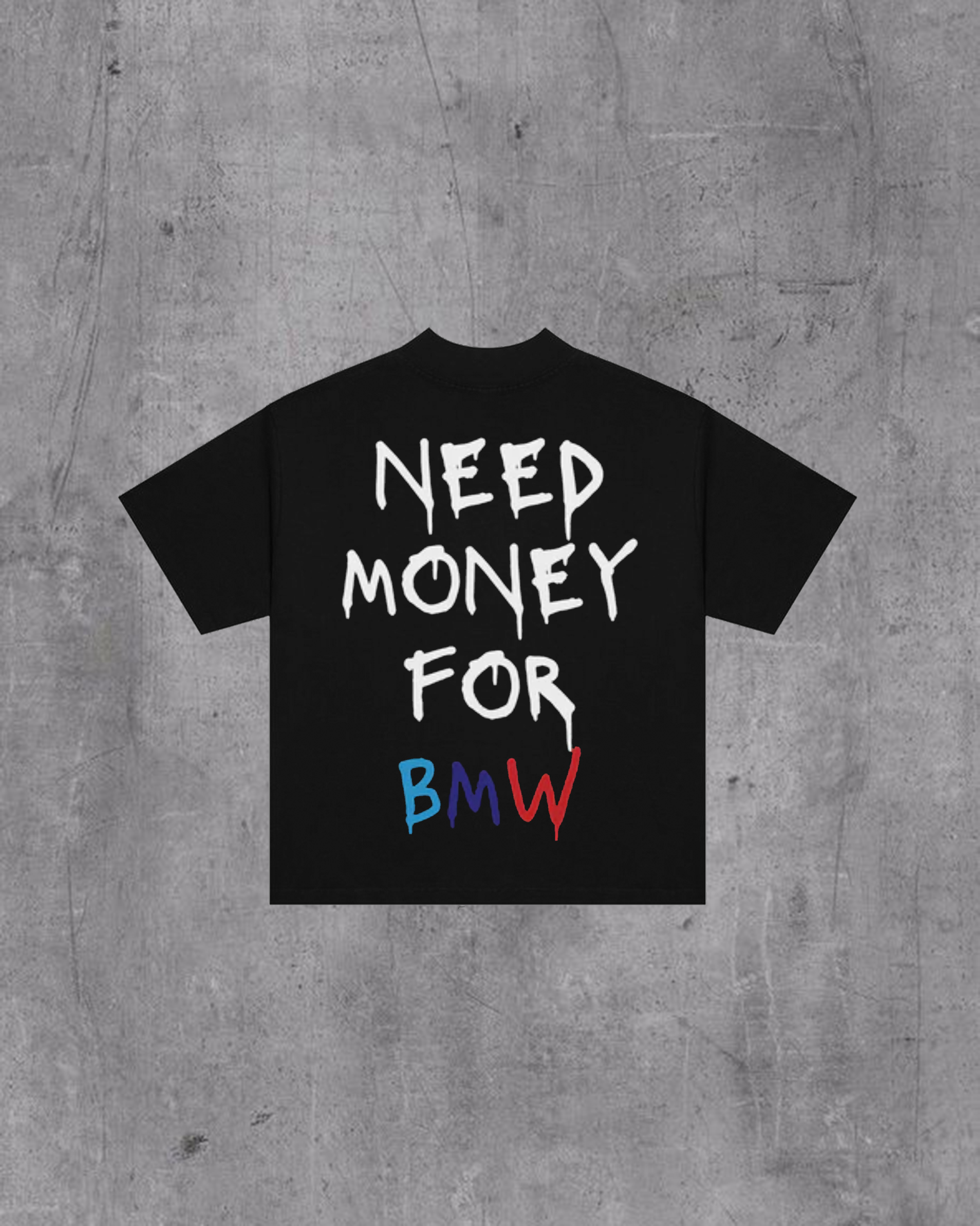 TSHIRT NEED MONEY FOR BMW